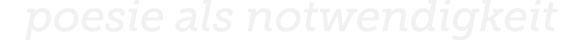 poesie als notwendigkeit