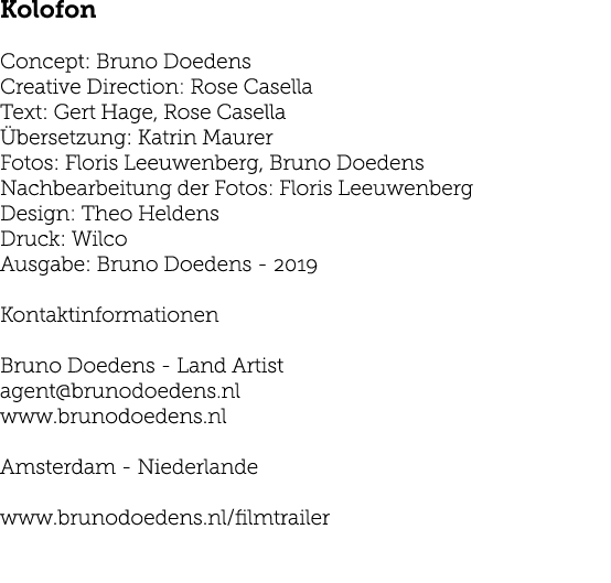 Kolofon Concept: Bruno Doedens Creative Direction: Rose Casella Text: Gert Hage, Rose Casella  bersetzung: Katrin Mau   