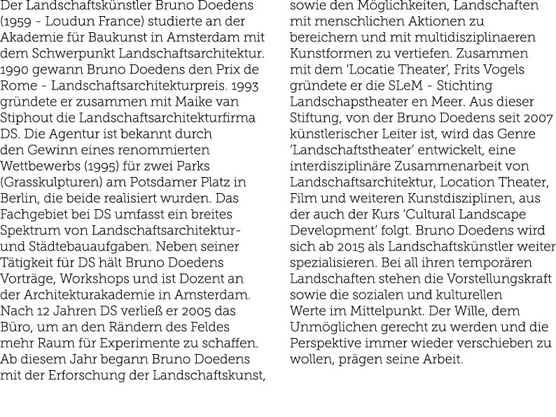 Der Landschaftsk nstler Bruno Doedens (1959 - Loudun France) studierte an der Akademie f r Baukunst in Amsterdam mit    